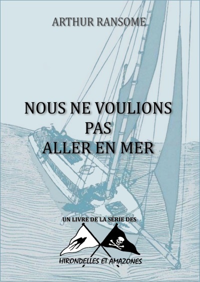 Nous ne voulions pas aller en mer – Arthur Ransome